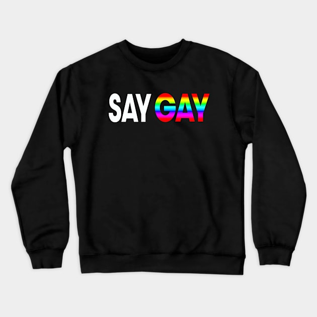 Say Gay Graphic Crewneck Sweatshirt by LupiJr